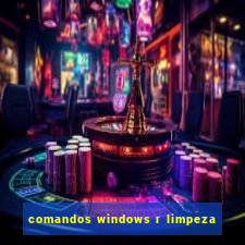 comandos windows r limpeza